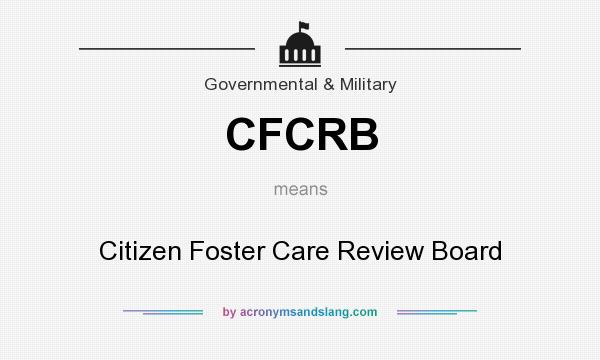 What does CFCRB mean? It stands for Citizen Foster Care Review Board