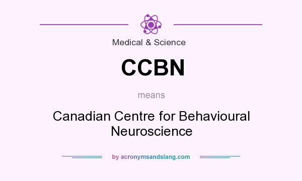 What does CCBN mean? It stands for Canadian Centre for Behavioural Neuroscience