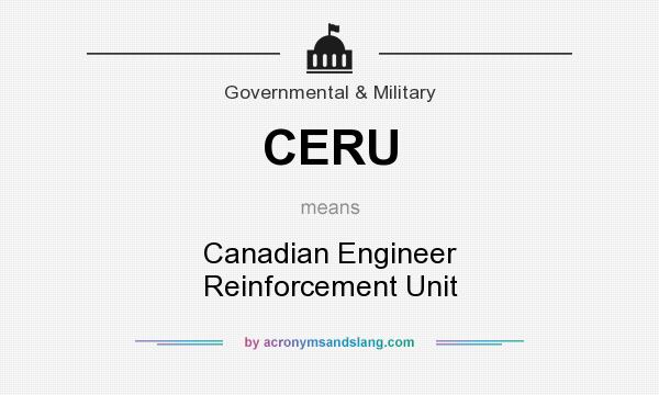 What does CERU mean? It stands for Canadian Engineer Reinforcement Unit