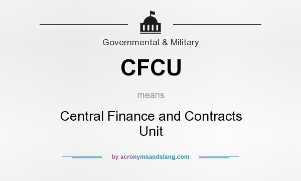 What does CFCU mean? It stands for Central Finance and Contracts Unit