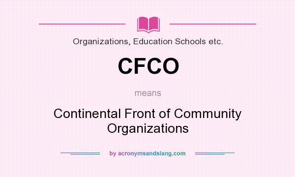 What does CFCO mean? It stands for Continental Front of Community Organizations