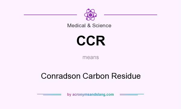 What does CCR mean? It stands for Conradson Carbon Residue