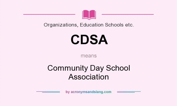 What does CDSA mean? It stands for Community Day School Association