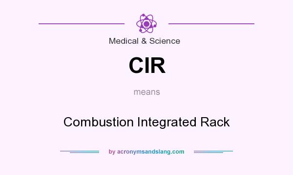 What does CIR mean? It stands for Combustion Integrated Rack