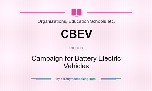 What does CBEV mean? It stands for Campaign for Battery Electric Vehicles