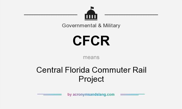 What does CFCR mean? It stands for Central Florida Commuter Rail Project
