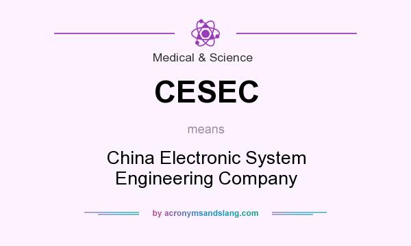 What does CESEC mean? It stands for China Electronic System Engineering Company
