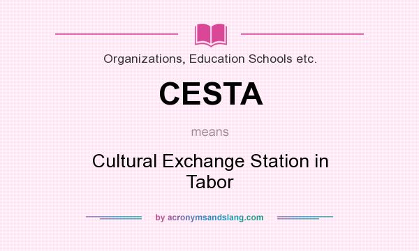 What does CESTA mean? It stands for Cultural Exchange Station in Tabor