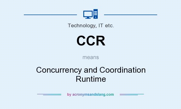 What does CCR mean? It stands for Concurrency and Coordination Runtime