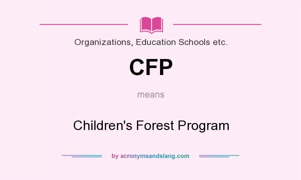 What does CFP mean? It stands for Children`s Forest Program