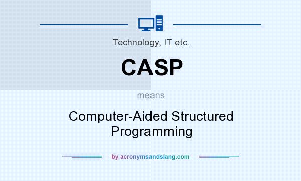 What does CASP mean? It stands for Computer-Aided Structured Programming