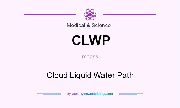 What does CLWP mean? It stands for Cloud Liquid Water Path