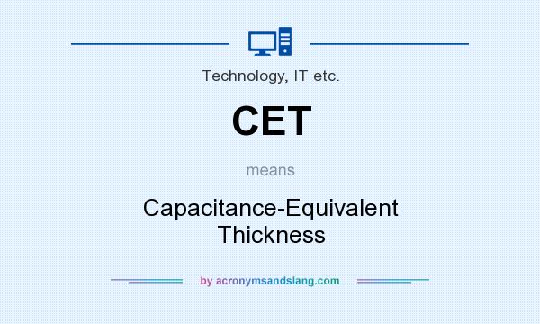 What does CET mean? It stands for Capacitance-Equivalent Thickness