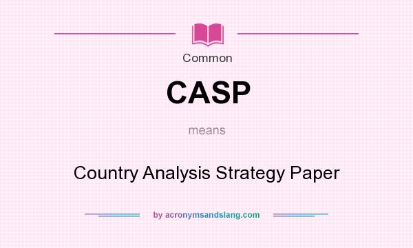 What does CASP mean? It stands for Country Analysis Strategy Paper