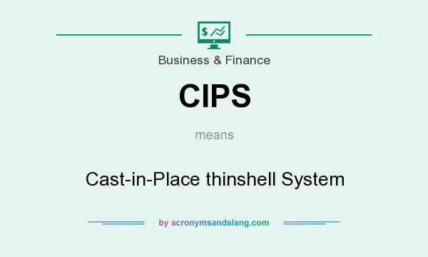 What does CIPS mean? It stands for Cast-in-Place thinshell System