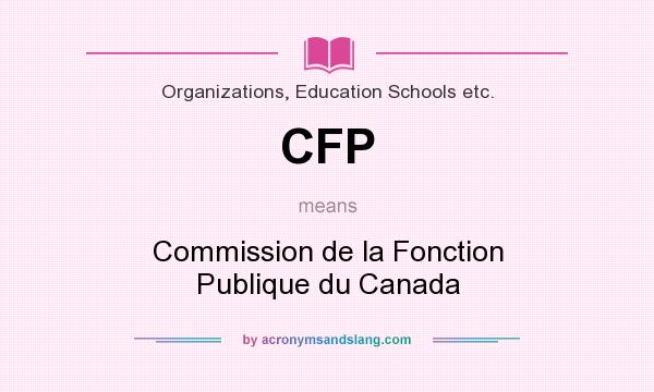 What does CFP mean? It stands for Commission de la Fonction Publique du Canada