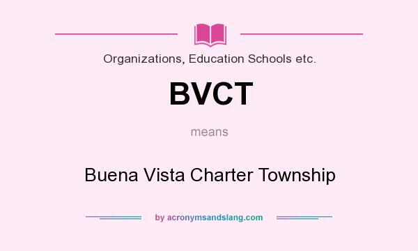 What does BVCT mean? It stands for Buena Vista Charter Township