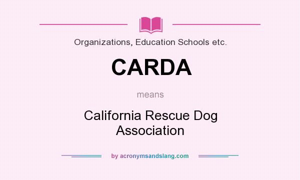 What does CARDA mean? It stands for California Rescue Dog Association