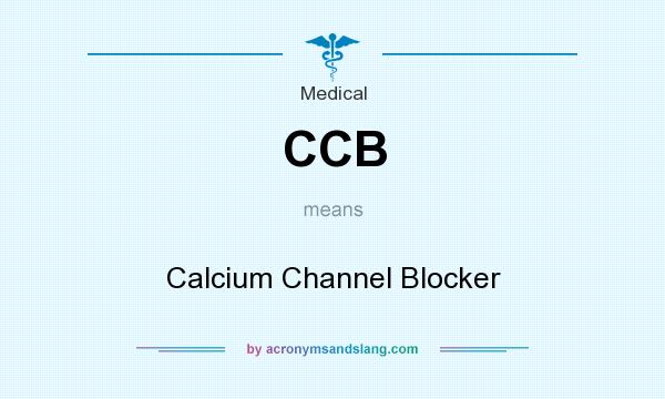 What does CCB mean? It stands for Calcium Channel Blocker