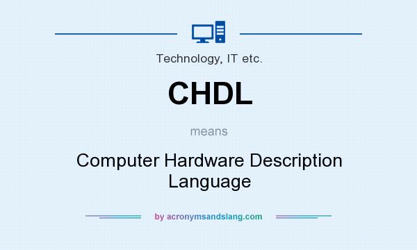 What does CHDL mean? It stands for Computer Hardware Description Language
