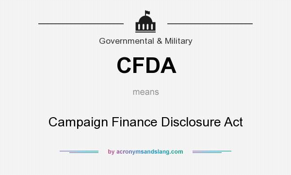 What does CFDA mean? It stands for Campaign Finance Disclosure Act