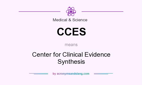 What does CCES mean? It stands for Center for Clinical Evidence Synthesis
