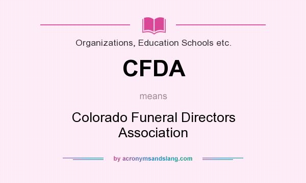 What does CFDA mean? It stands for Colorado Funeral Directors Association
