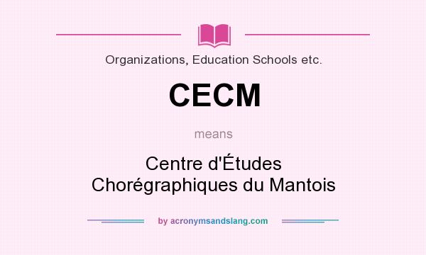 What does CECM mean? It stands for Centre d`Études Chorégraphiques du Mantois