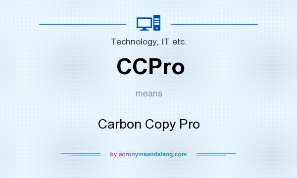 What does CCPro mean? It stands for Carbon Copy Pro