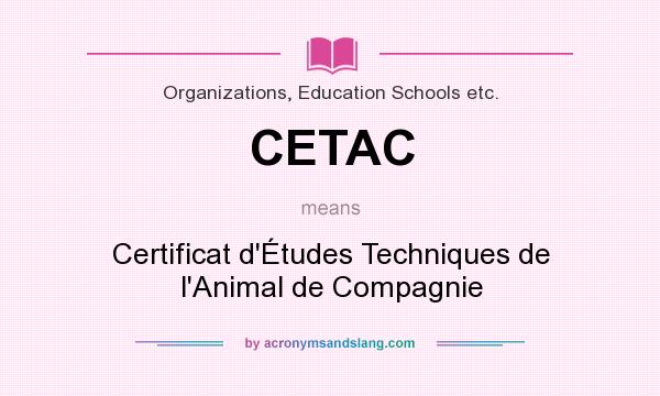 What does CETAC mean? It stands for Certificat d`Études Techniques de l`Animal de Compagnie