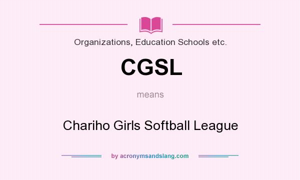 What does CGSL mean? It stands for Chariho Girls Softball League