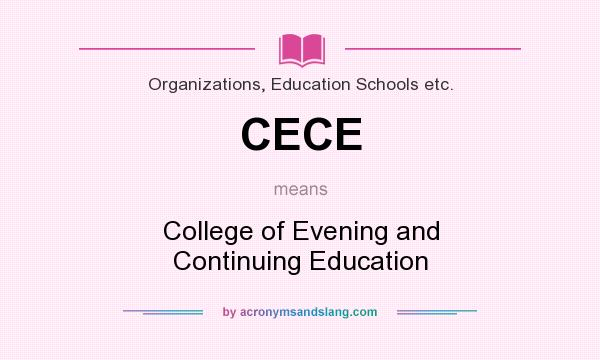 What does CECE mean? It stands for College of Evening and Continuing Education