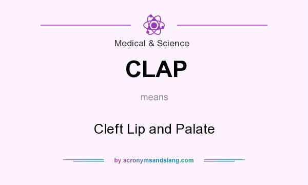 What does CLAP mean? It stands for Cleft Lip and Palate
