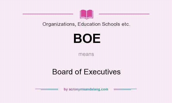 What does BOE mean? It stands for Board of Executives