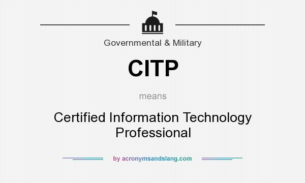 What does CITP mean? It stands for Certified Information Technology Professional