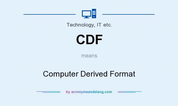 What does CDF mean? It stands for Computer Derived Format