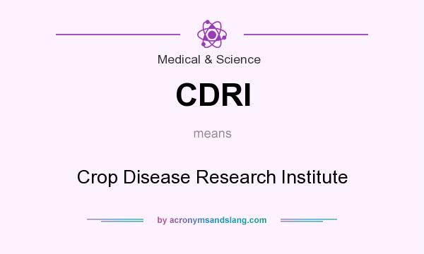 What does CDRI mean? It stands for Crop Disease Research Institute