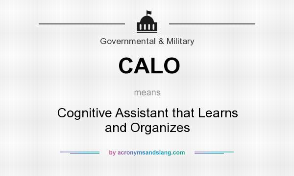 What does CALO mean? It stands for Cognitive Assistant that Learns and Organizes