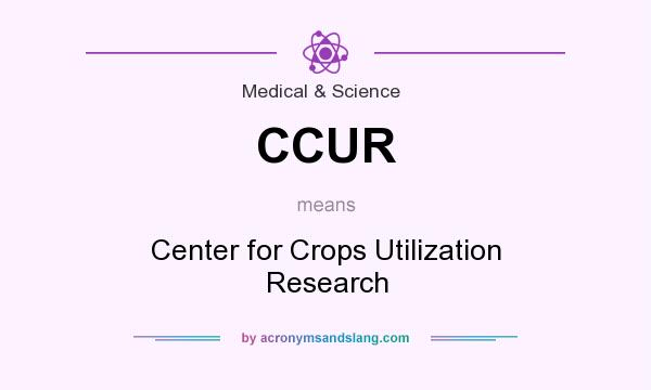 What does CCUR mean? It stands for Center for Crops Utilization Research