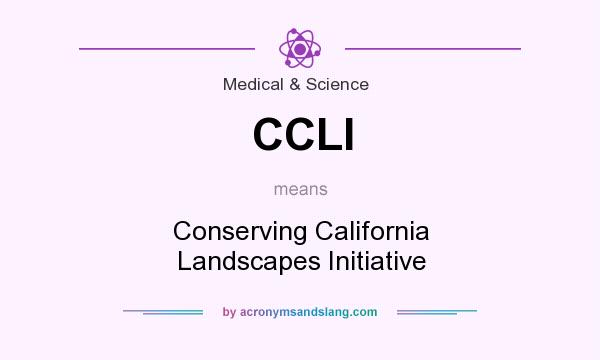 What does CCLI mean? It stands for Conserving California Landscapes Initiative