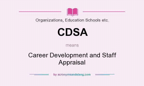 What does CDSA mean? It stands for Career Development and Staff Appraisal