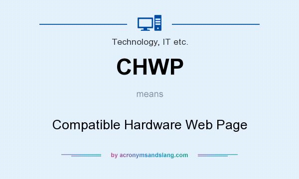 What does CHWP mean? It stands for Compatible Hardware Web Page