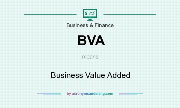 What does BVA mean? It stands for Business Value Added
