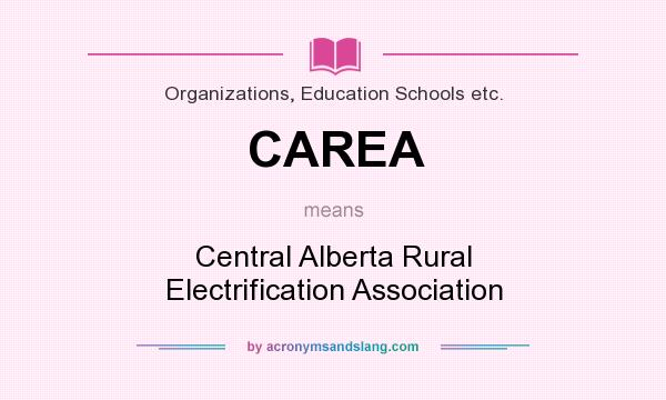 What does CAREA mean? It stands for Central Alberta Rural Electrification Association
