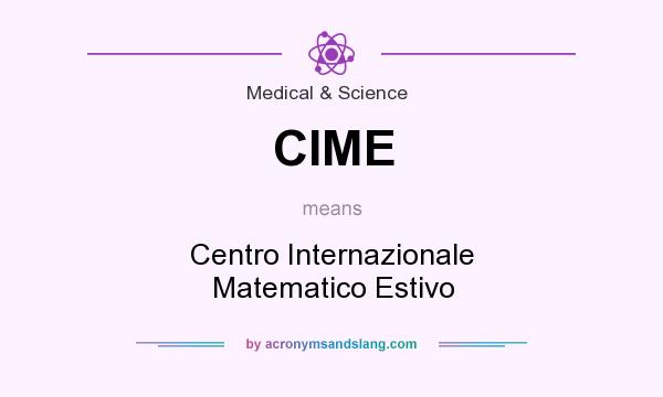 What does CIME mean? It stands for Centro Internazionale Matematico Estivo