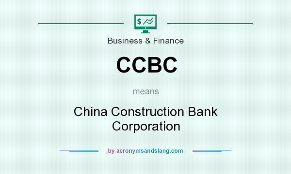 What does CCBC mean? It stands for China Construction Bank Corporation