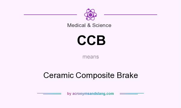 What does CCB mean? It stands for Ceramic Composite Brake