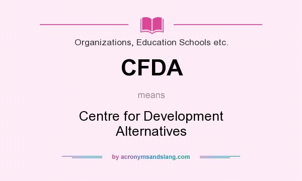 What does CFDA mean? It stands for Centre for Development Alternatives