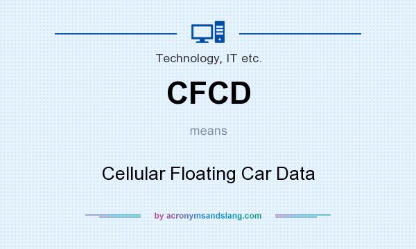 What does CFCD mean? It stands for Cellular Floating Car Data