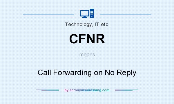 What does CFNR mean? It stands for Call Forwarding on No Reply